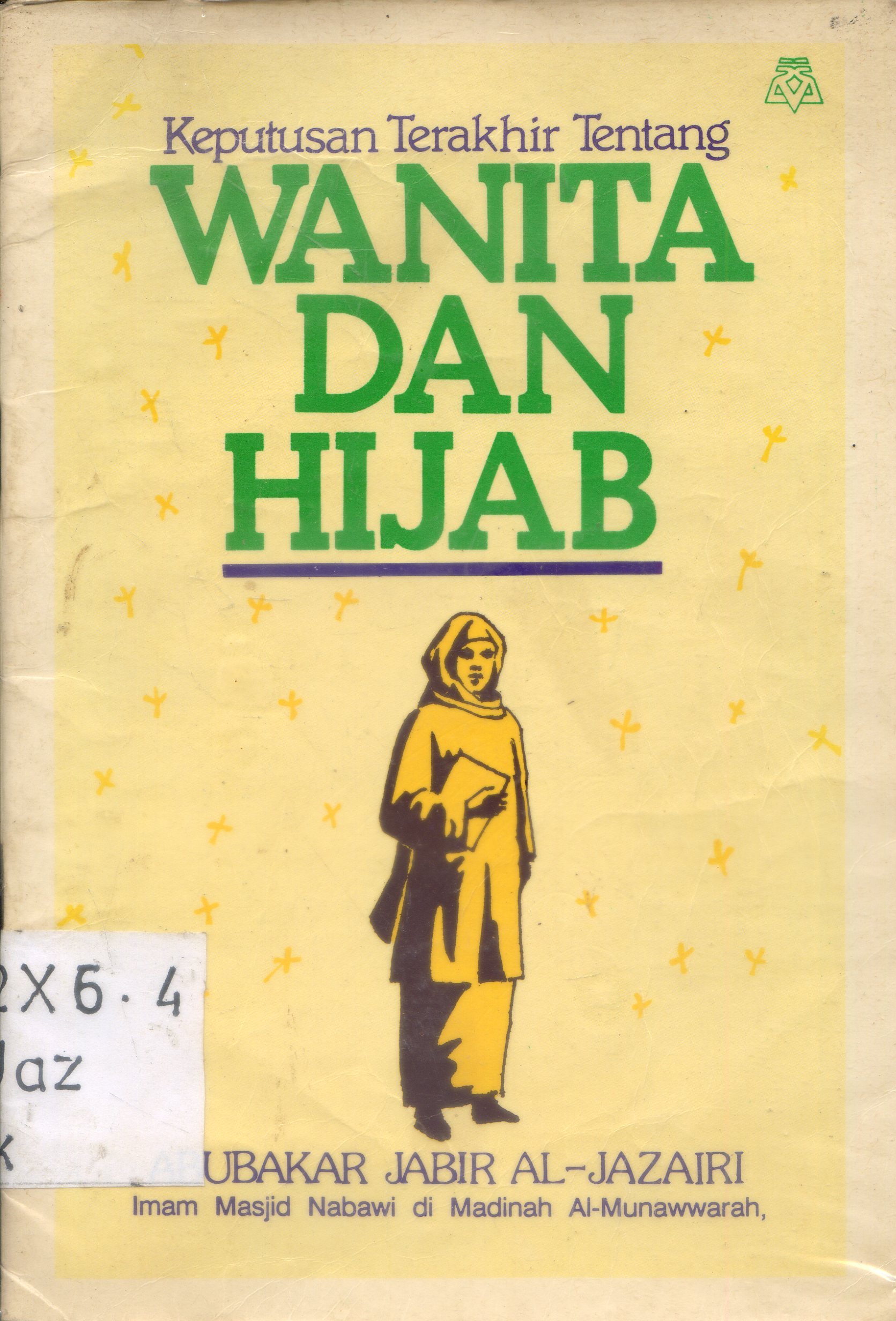 Cover Keputusan terakhir tentang wanita dan hijab / Abubakar Jabir Al-Jazairi ; penerjemah, Mudzakir ; penyunting, Syihabuddin dan Abubakar