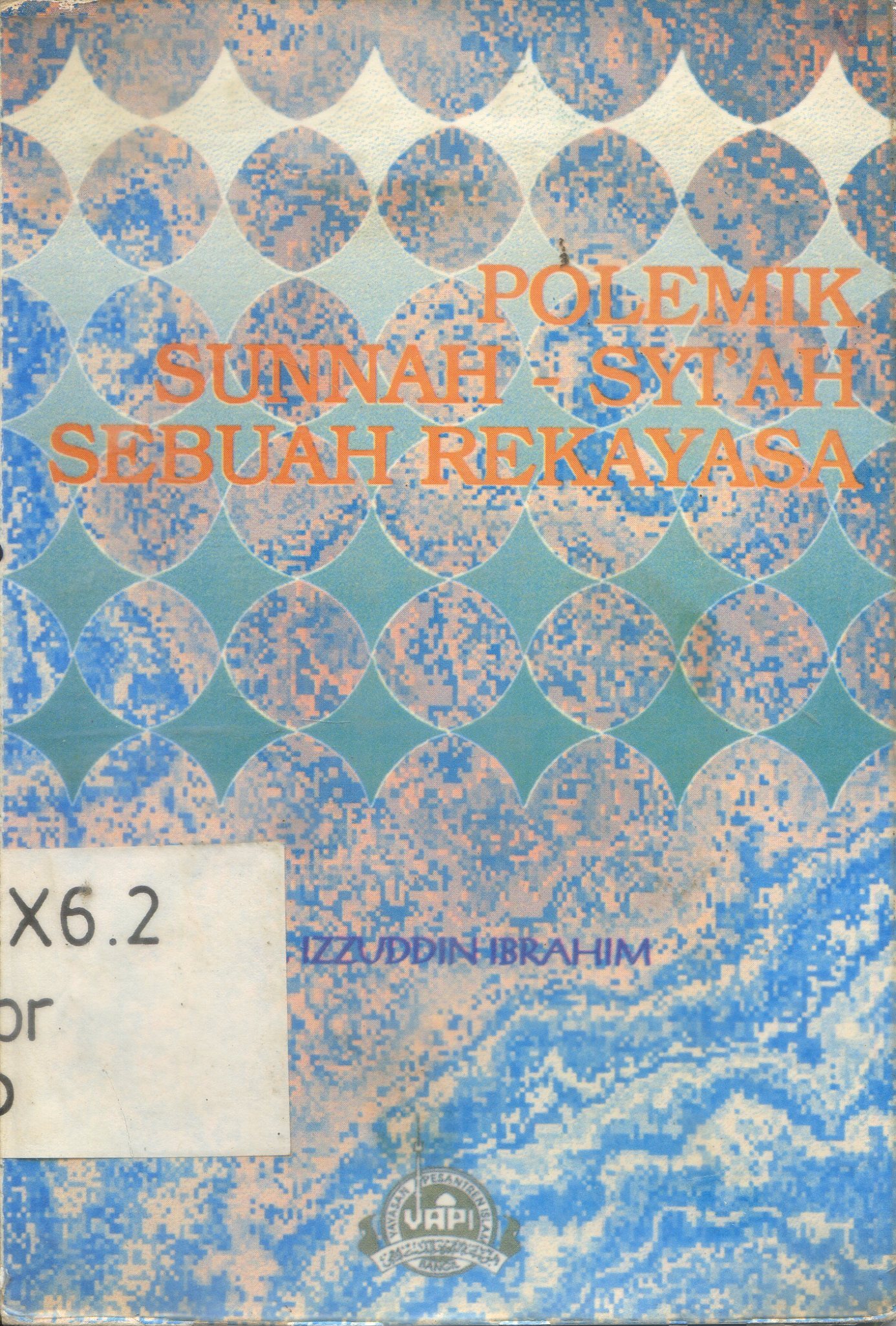 Cover Polemik sunnah - syi'ah sebuah rekayasa / Izzuddin Ibrahim ; penerjemah, Shohibul Aziz ; penyunting, Abdullah Beik dan Firdaus
