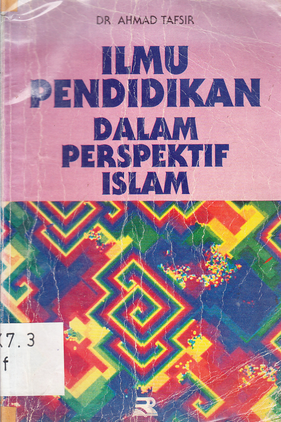 Cover Ilmu pendidikan dalam perspektif Islam / Ahmad Tafsir ; editor, Tjun Surjaman