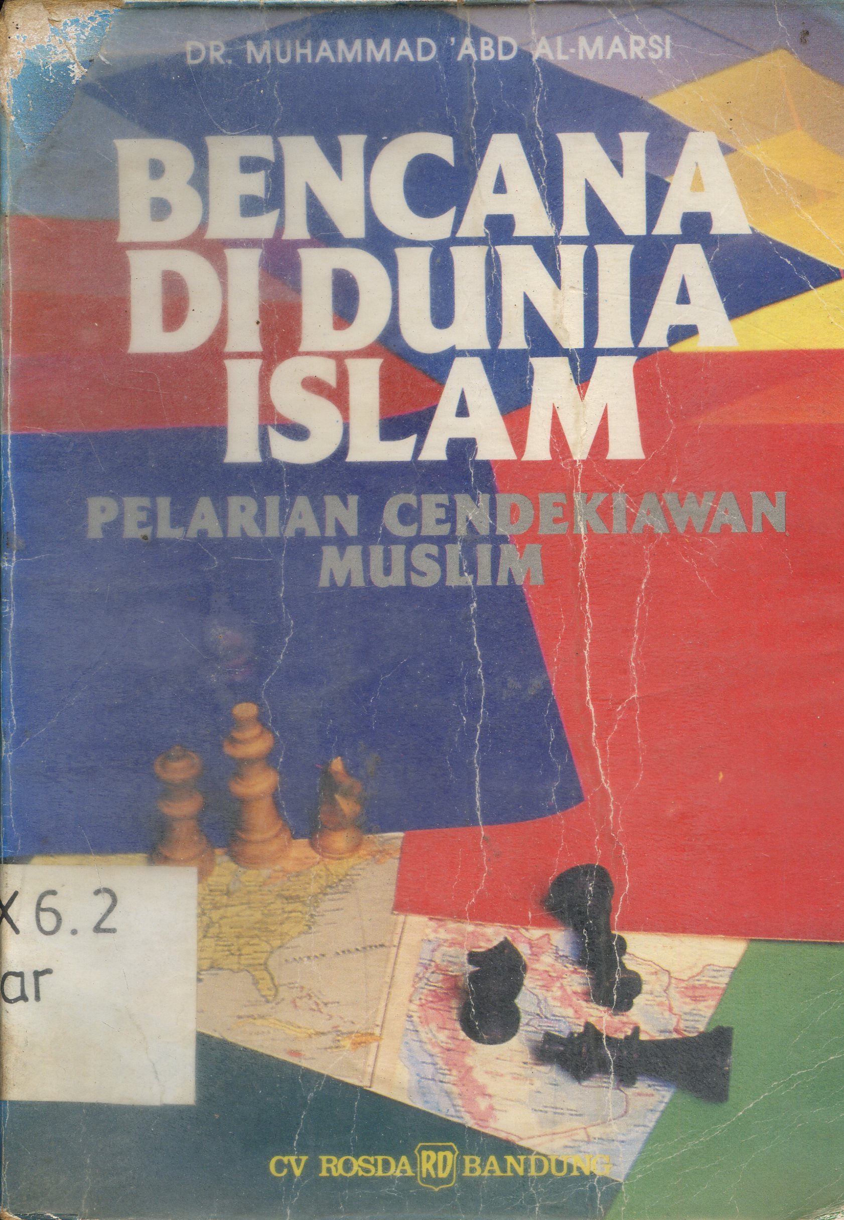 Cover Bencana di dunia Islam : pelarian cendekiawan muslim / Muhammad Abd Al Marsi ; Penerjemah, Bambang Saiful Ma'arif.