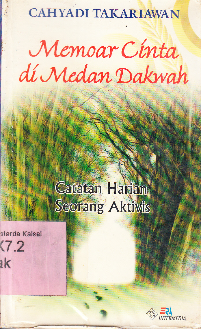 Cover Memoar cinta di medan dakwah : catatan harian seorang aktivis / Cahyadi Takariawan ; editor, Pemangku Hayuning Bawono, Wahid Ahmadi