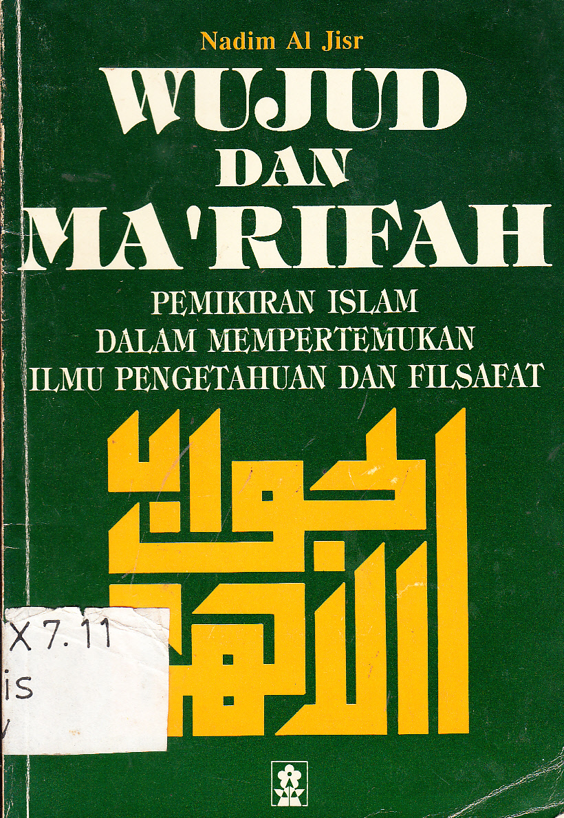 Cover Wujud dan ma'rifah pemikiran Islam dalam mempertemukan ilmu pengetahuan dan filsafat / Nadim Al Jisr ; diterjemahkan, Afrizal M
