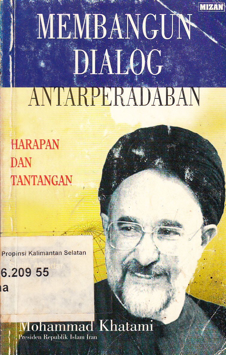 Cover Membangun dialog antarperadaban harapan dan tantangan / Mohammad Khatami ; pengantar, Smith Alhadar ; penerjemah, Tim CIMM ; penyunting, Sari Meutia