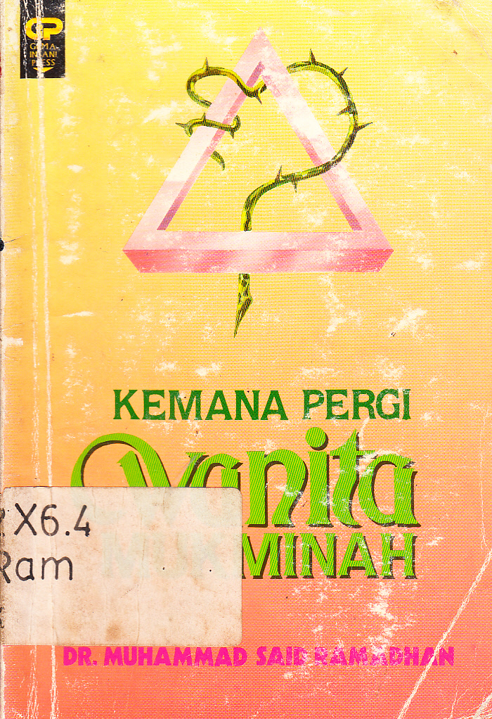 Cover Kemana pergi wanita mukminah / Muhammad Said Ramadhan ; penerjemah, H. Salim Basyarahil ; penyunting, Wiwik Sugiarji
