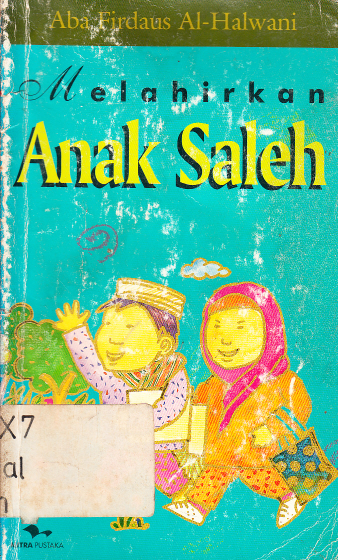 Cover Melahirkan anak saleh : Kajian psikologi dan agama / Aba Firdaus Al-Halwani ; editor, Ammy An-Nadhirah