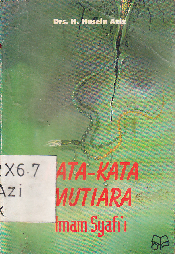Cover Kata-kata mutiara Imam Syafi'i / H. Husein Aziz ; penerjemah, H. Husein Aziz ; penyunting, Abu Nafil