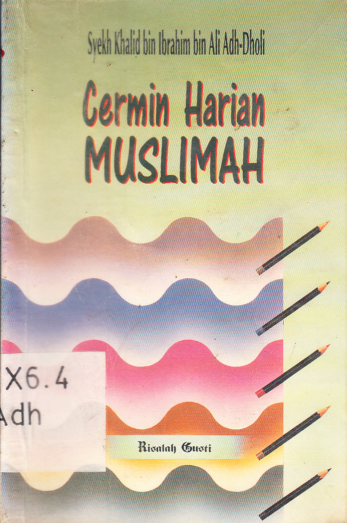 Cover Cermin harian muslimah / Syekh Khalid bin Ibrahim bin Ali Adh-Dholi ; diterjemahkan, Hosen Arjaz Jamal