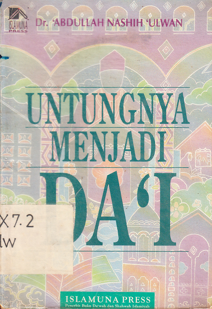Cover Untungnya menjadi da'i / 'Abdullah Nashih 'Ulwan ; diterjemahkan, Makmun Nawawi ; penyunting, Nabhani Idris