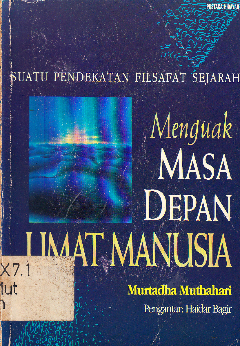 Cover Pendekatan Filsafat Sejarah Menguak Masa Depan Umat manusia / Murtadha Muthahari ; pengantar, Haidar Bagir ; penerjemah, Afif Muhammad ; penyunting, Tim Redaksi Pustaka Hidayah
