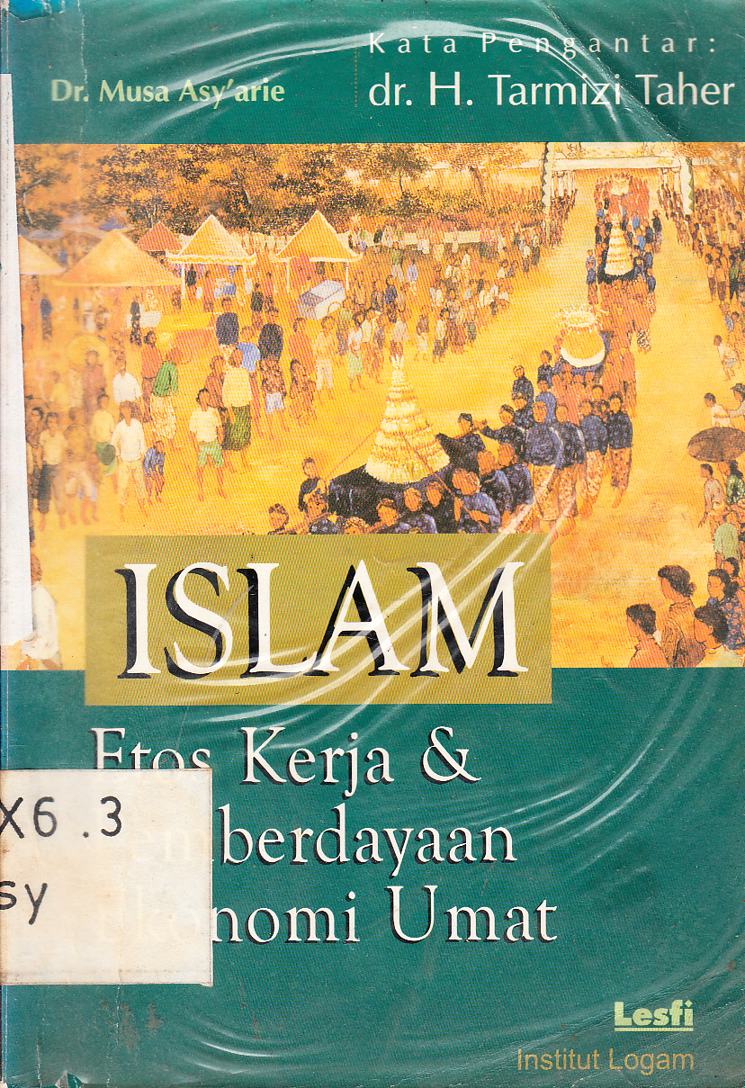 Cover Islam Etos Kerja dan Pemberdayaan Ekonomi Umat / Musa Asy'arie ; kata pengantar, H.Tarmizi Taher