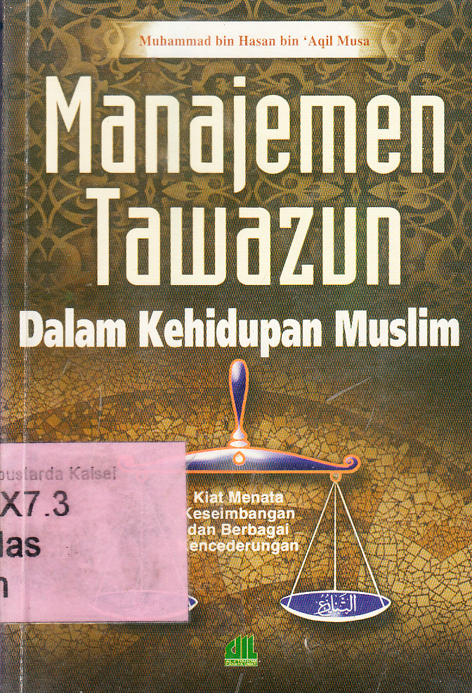 Cover Manajemen Tawazun Dalam kehidupan Islam : kiat menata keseimbangan dan berbagai kecenderungan / Muhammad bin Hasan bin 'Aqil Musa ; penerjemah, Ahmad Zubaidi Al-Gandwy