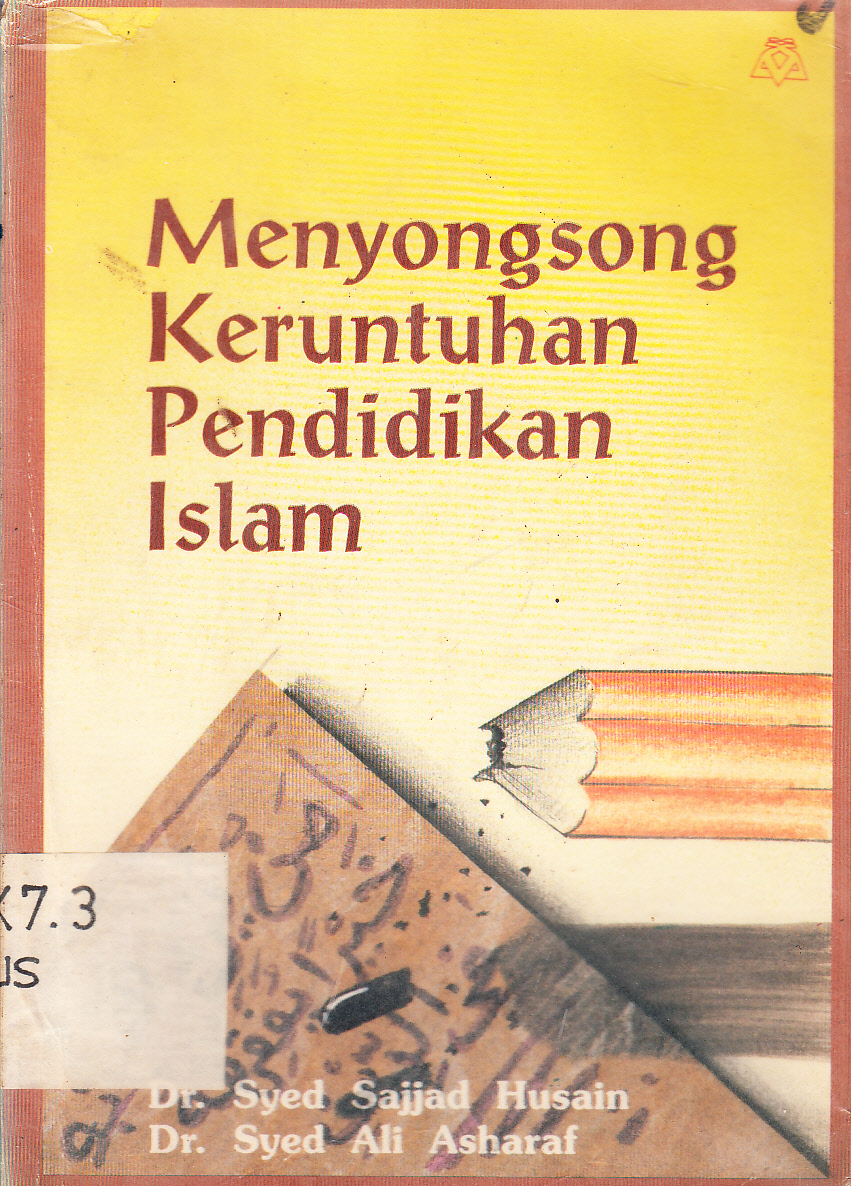 Cover Menyongsong keruntuhan pendidikan Islam / Syed Sajjad Husain, Syed Ali Asharaf ; penerjemah, Rahmani Astuti