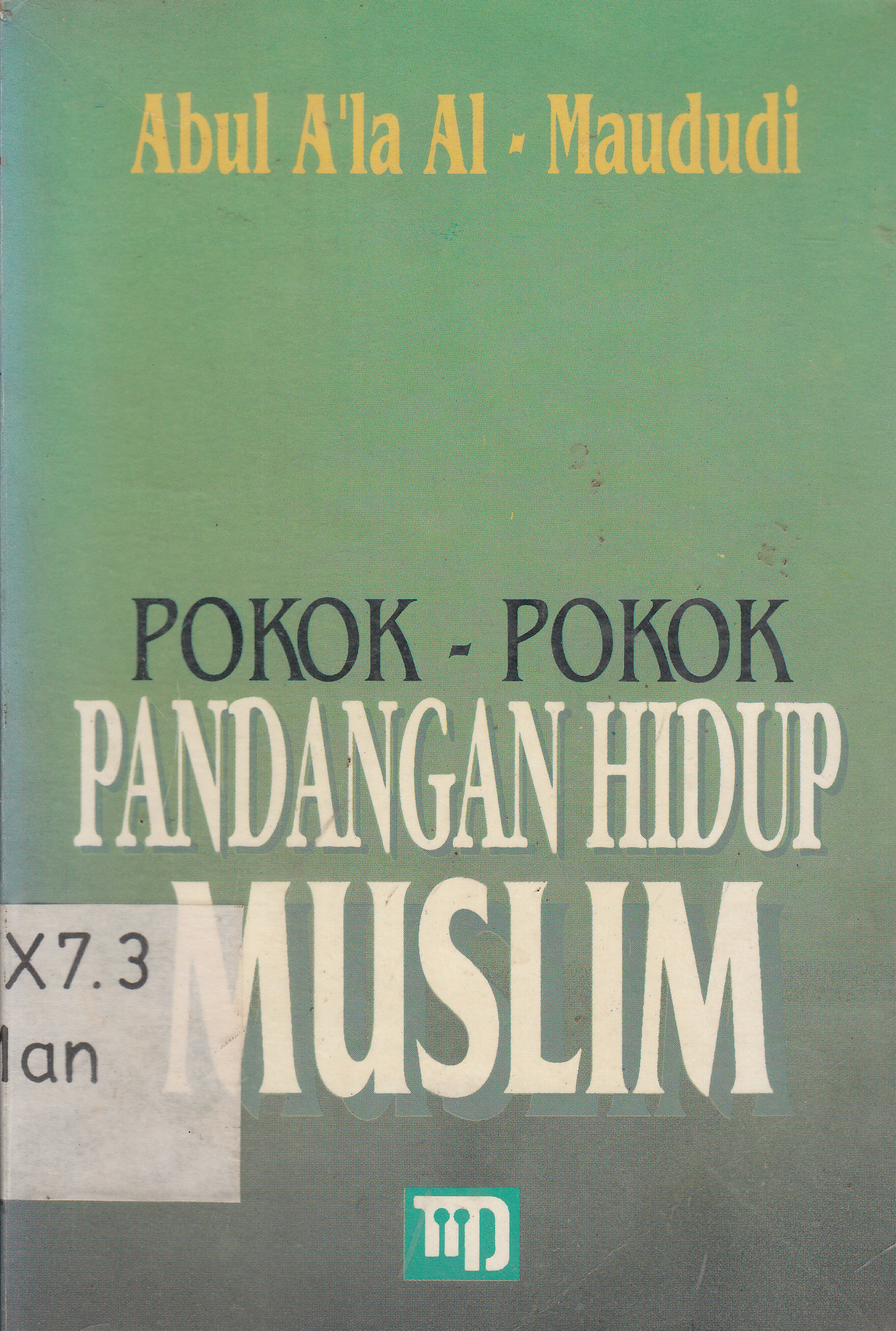Cover Pokok-pokok pandangan hidup muslim / Abul A'la Al-Maududi