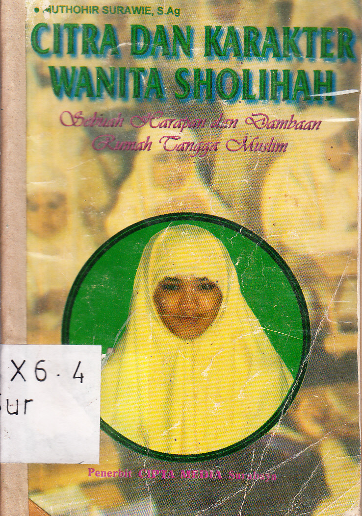 Cover Citra dan karakter wanita sholihah : sebuah harapan dan dambaan rumah tangga muslim / Muthohor Surawie