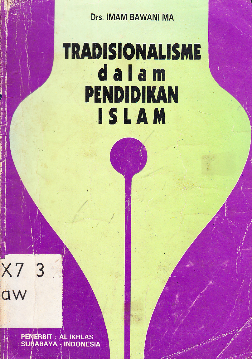 Cover Tradisionalisme Dalam Pendidikan Islam ( Studi Tentang Daya tahan Pesantren Tradisional ) / Imam Bawani