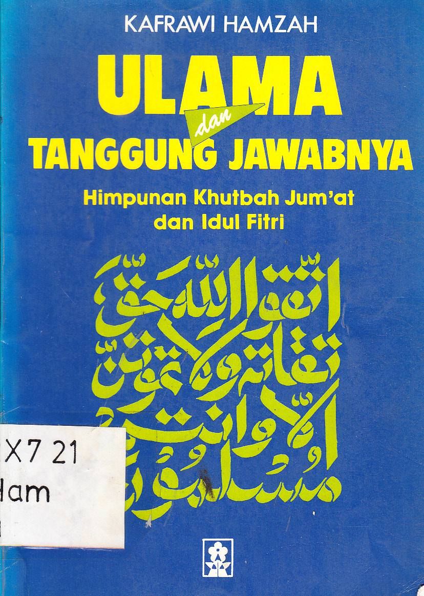 Cover Ulama dan tanggung jawabnya : himpunan khutbah Jum'at dan idul fitri / Kafrawi Hamzah