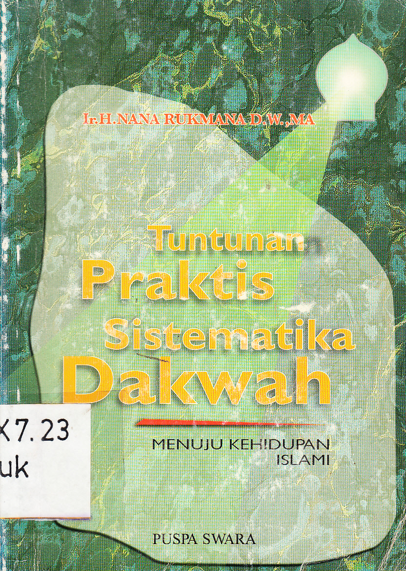 Cover Tuntunan praktis sistematika dakwah : menuju kehidupan Islami / H. Nana Rukmana D.W ; penyunting, Tanudi dan Hikmat Kurnia