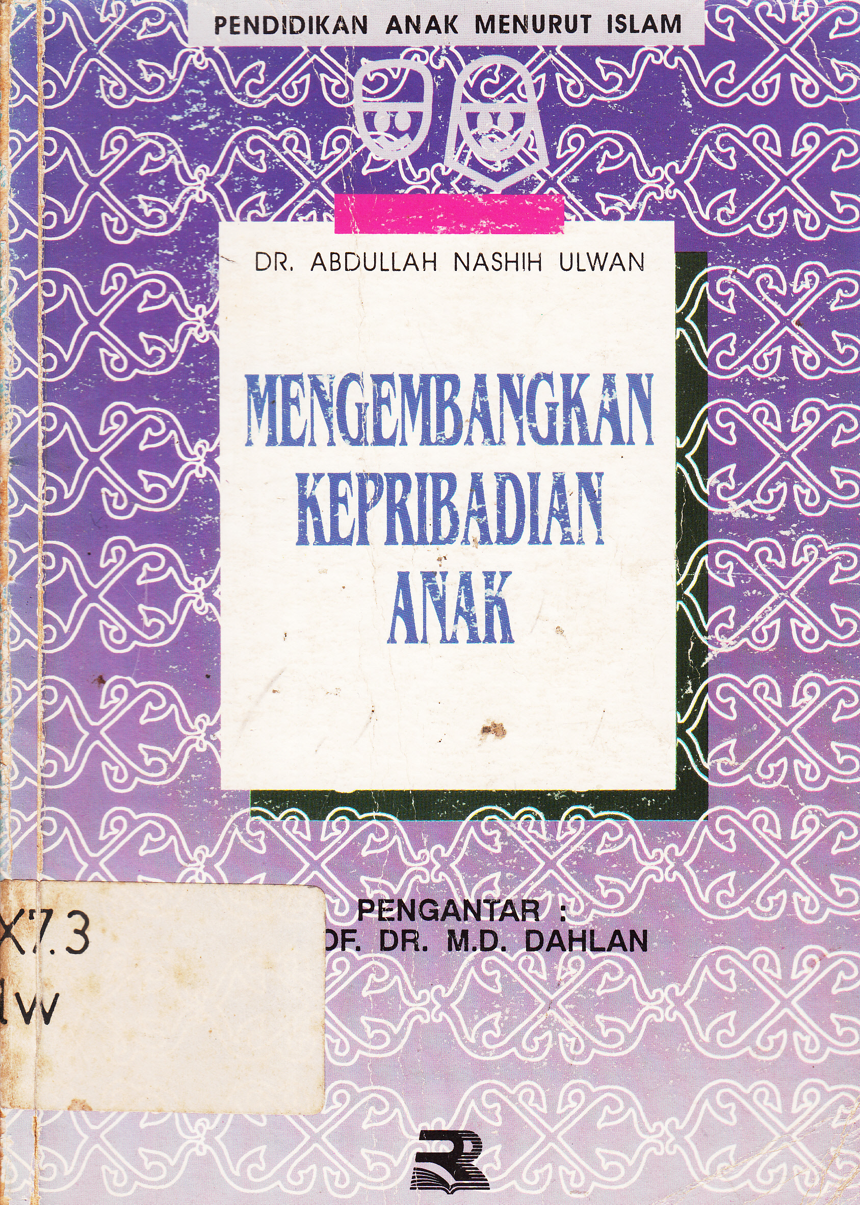 Cover Pendidikan anak menurut Islam Mengembangkan kepribadian anak / Abdullah Nashih Ulwan ; penerjemah, Khalilullah Ahmas Masjkur Hakim ; editor, Tjun Surjaman