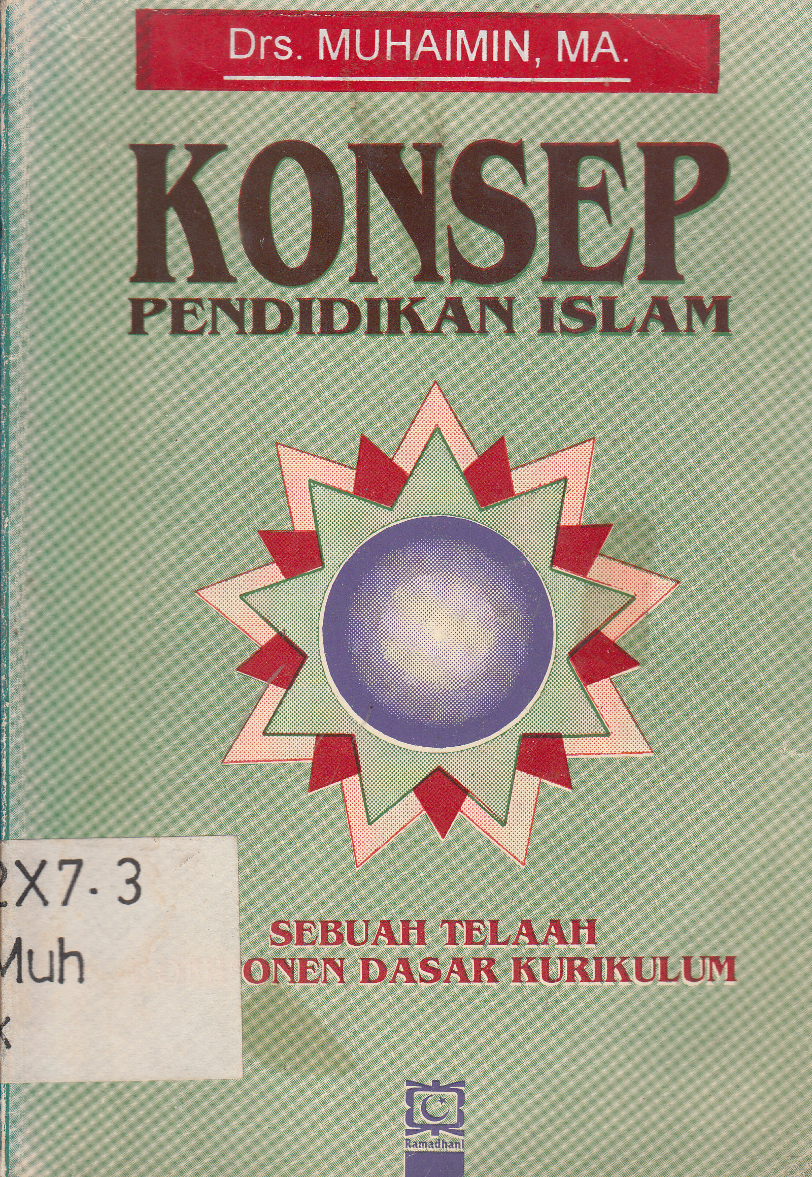Cover Konsep Pendidikan Islam : sebuah telaah komponen dasar kurikulum / Muhaimin