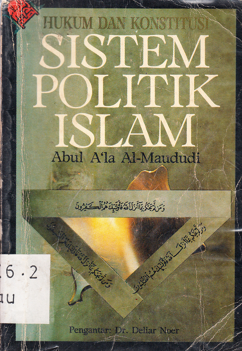 Cover Hukum dan Konstitusi Sistem Politik Islam / Abul A'la Al-Maududi ; pengantar, Deliar Noer ; penerjemah, Asep Hikmat ; penyunting, A.E.Priyono