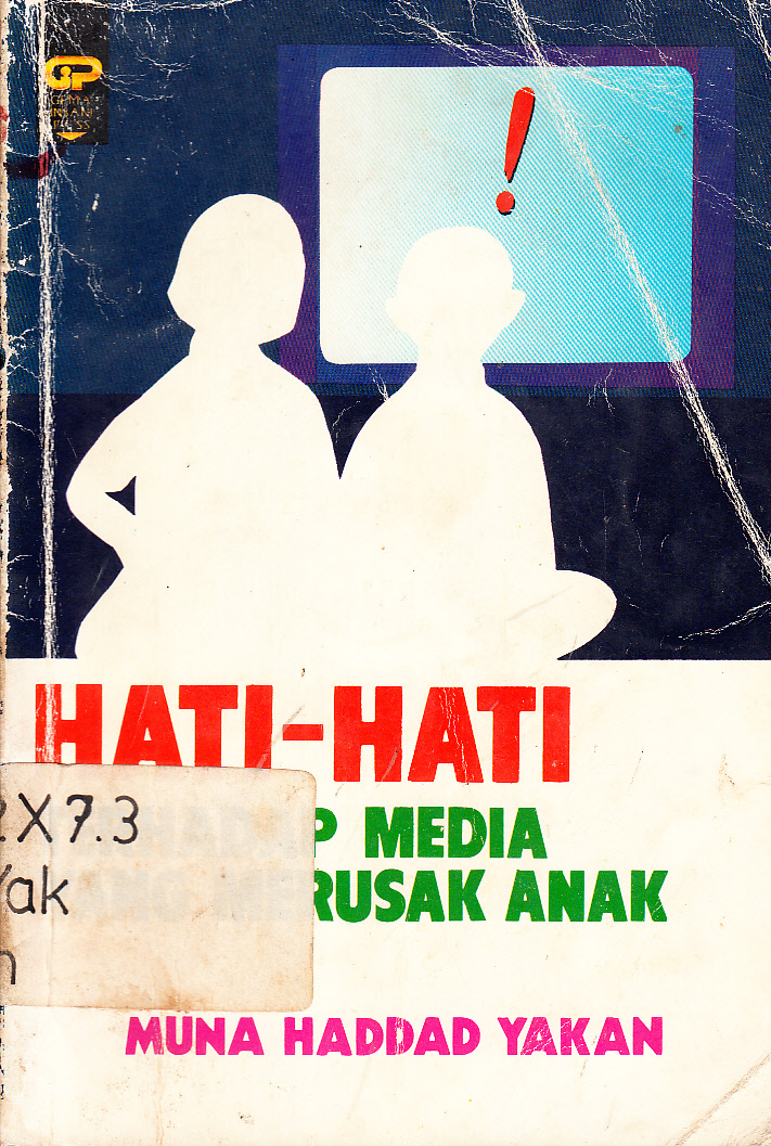 Cover Hati-hati terhadap media yang merusak anak / Muna Haddad Yakan ; penerjemah, H. Salim Basyarahil ; penyunting, Iffa Karimah