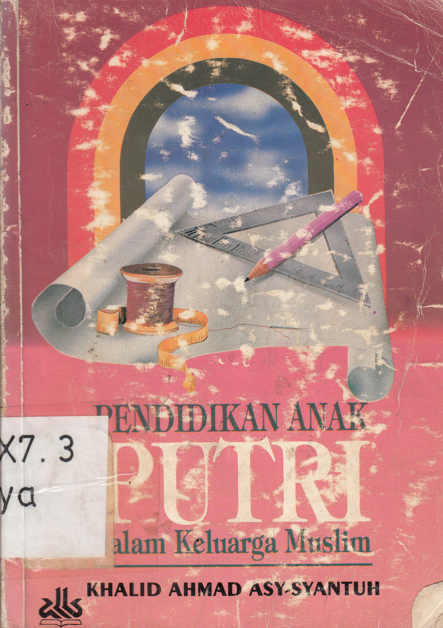 Cover Pendidikan anak putri dalam keluarga muslim / Khalid Ahmad Asy-Syantuh ; penerjemah, Kathur Suhardi