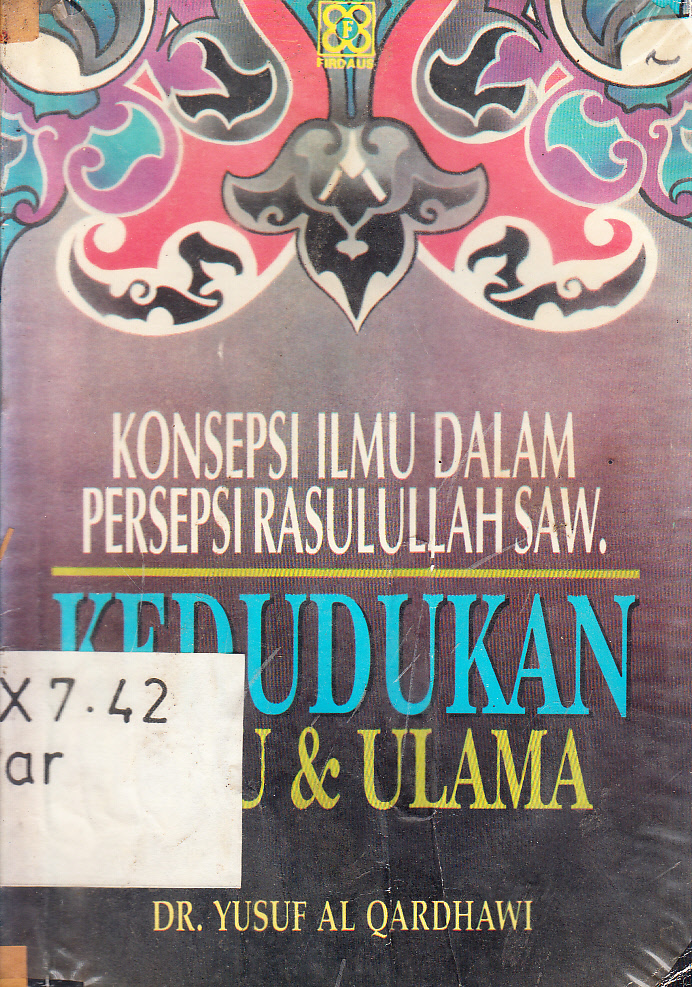 Cover Konsepsi ilmu dalam persepsi Rasulullah SAW : Kedudukan ilmu dan ulama / Yusuf Al Qardhawi ; penerjemah, Amir Hamzah Fachrudin, Mabrur Buang Tarmudzi, Zainal Arif Fachruddin