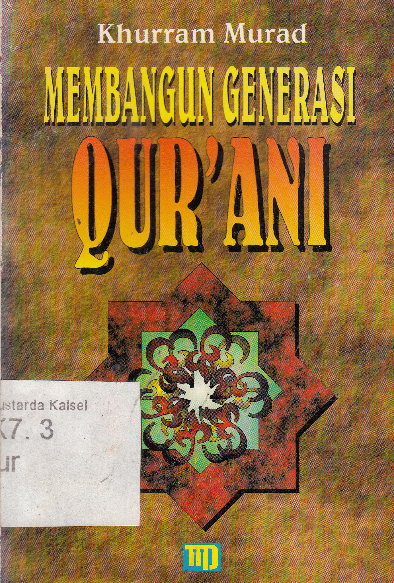 Cover Membangun generasi Qur'ani / Khurram Murad ; alih bahasa, Al Yupi ; penyunting, Tatang T. Sundesyah