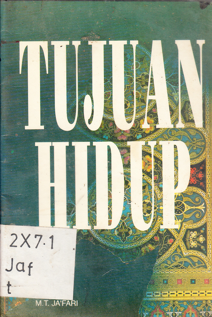 Cover Tujuan hidup / M.T. Ja'fari ; penerjemah, Luqman Hakin dan Ahsin Muhammad ; penyunting, Yuliani Liputo