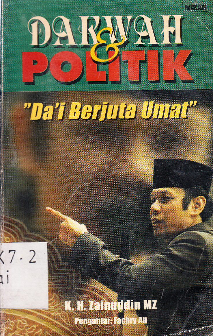 Cover Dakwah dan politik : da'i berjuta umat / K.H. Zainuddin MZ ; pengantar, Fachry Ali