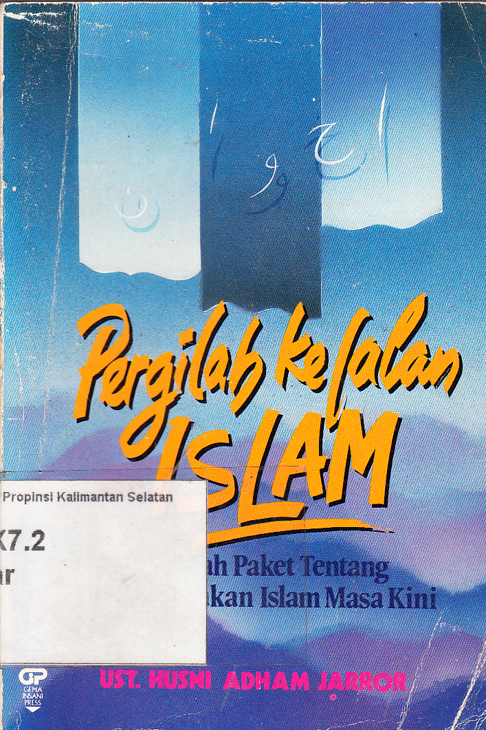 Cover Pergilah ke jalan Islam : sebuah paket tentang metode gerakan Islam masa kini / Ust. Husni Adham Jarror ; penerjemah, Abu Fahmi ; penyuting, Juariyah Muhammad