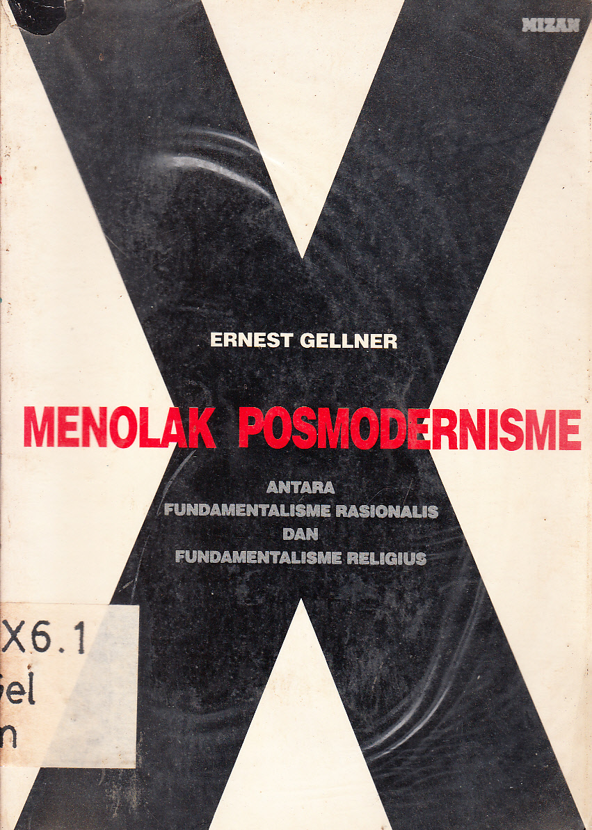 Cover Menolak posmodernisme : antara fundamentalisme rasionalis dan fundamentalisme religius / Ernest Gellner ; penerjemah, Hendro Presetyo dan Nurul Agustina ; penyunting, Ihsan Ali Fauzi dan Putut Widjanarko