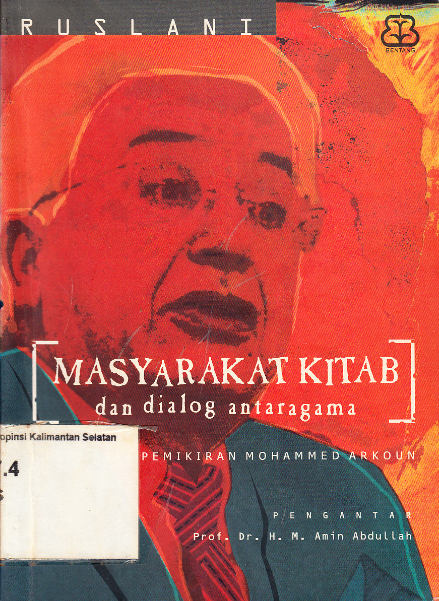 Cover Masyarakat kitab dan dialog antaragama : studi atas pemikiran Mohammed Arkoun / Ruslani ; pengantar, H.M. Amin Abdullah