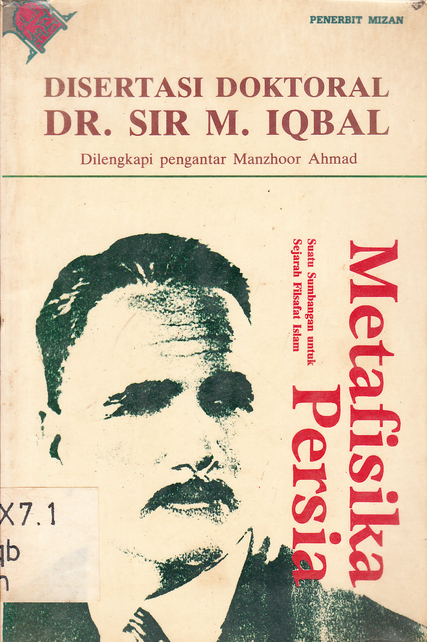 Cover Metafisika Persia : suatu sumbangan untuk sejarah filsafat Islam / Sir M. Iqbal ; pengantar, Manzhoor Ahmad ; penerjemah, Joebaar Ayoeb ; penyunting, Ilyas Hasan