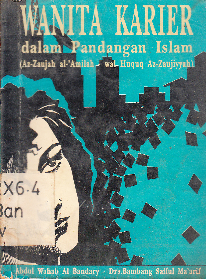 Cover Wanita karier dalam pandangan Islam (Az-Zaujah al-'Amilah-wal Huquq az-Zaujiyyah) / Abdul Wahab Al Bandary ; alih bahasa, Bambang Saiful Ma'arif ; penyunting, Harry Suryana, Sufyana