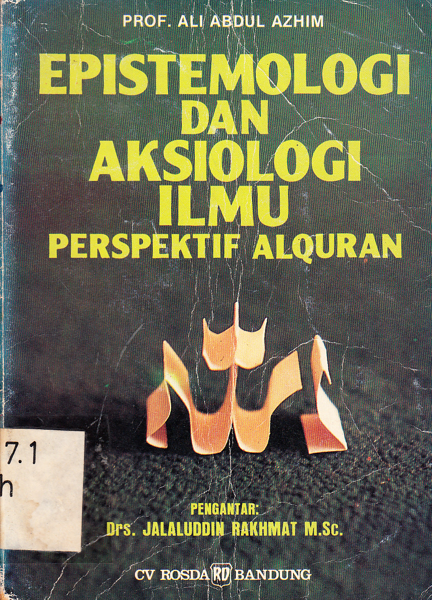 Cover Epistemologi dan aksiologi ilmu perspektif alquran / Ali Abdul Azhim ; pengantar, Jalaluddin Rakhmat ; penerjemah, Khalilullah Ahmas Masjkur Hakim