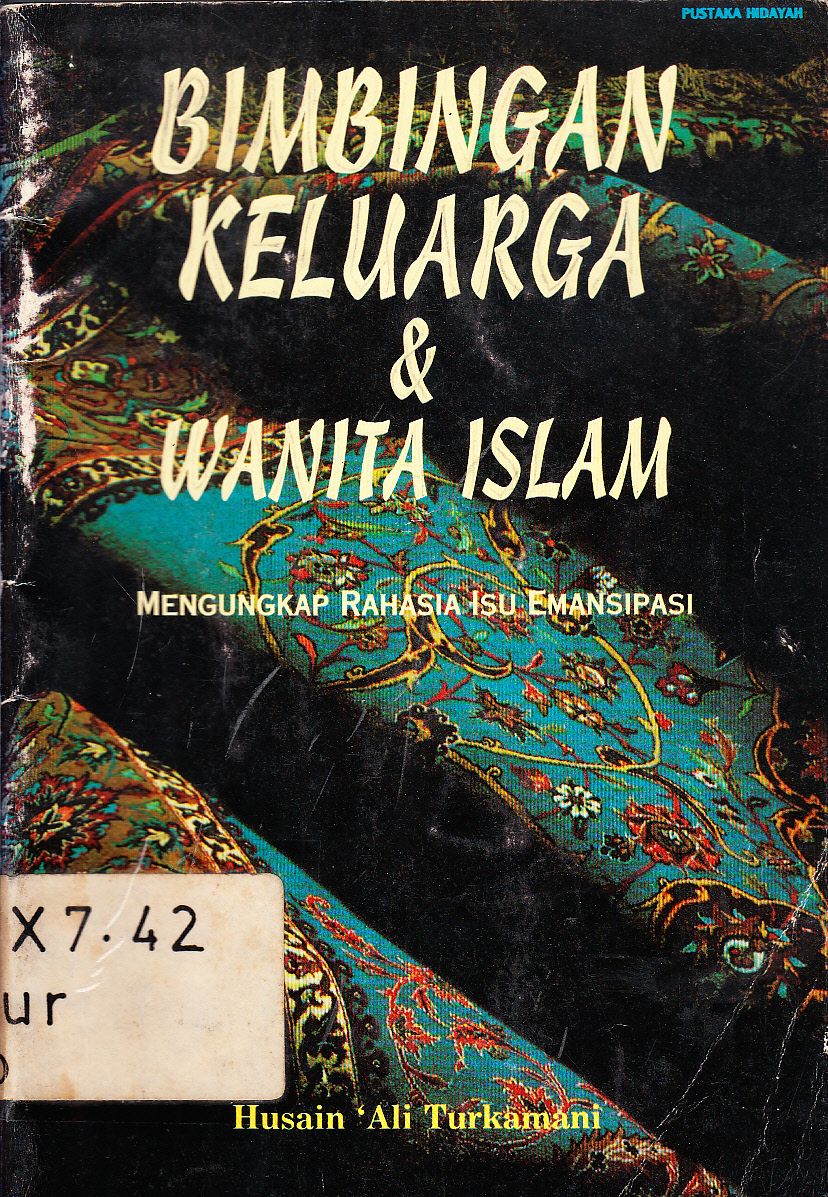 Cover Bimbingan keluarga dan wanita Islam : mengungkap rahasia isu emansipasi / Husain Ali Turkamani ; penerjemah, M.S. Nasrulloh dan Ahsin M ; penyunting, Ali Husein