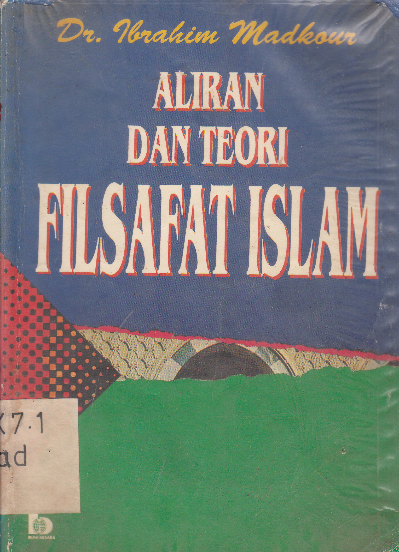 Cover Aliran dan teori filsafat Islam / Ibrahim Madkour ; penerjemah, Yudian Wahyudi Asmin ; editor, H. Zsrkasyi A. Salam