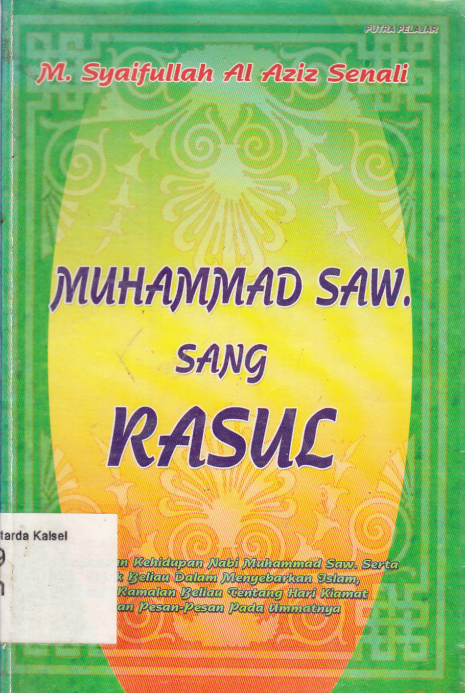 Cover Muhammad SAW Sang Rasul : sebuah rangkuman kehidupan seorang utusan Allah / M.Syaifullah Al Aziz Senali