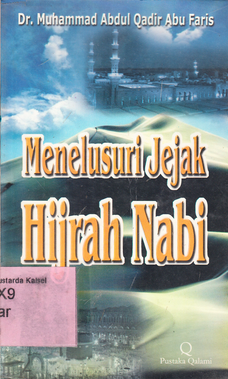 Cover Menelusuri jajak Hijrah Rasul / Muhammad Abdul Qadir Abu Faris ; penerjemah, Nurqasim ; editor, Muhammad Nurkholis Ridwan, M. Hikam