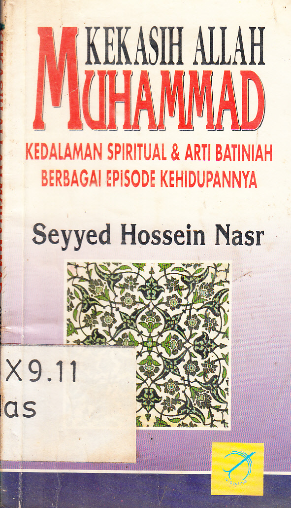 Cover Kekasih Allah : Muhammad kedalaman Spritual dan Arti Batiniah Berbagai Episode kehidupannya / Seyyed Hossein Nasr ; penerjemah, R. Soerjadi Djojopranoto