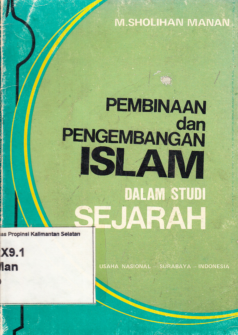 Cover Pembinaan dan Pengembangan Islam dalam studi sejarah / M. Sholihan Manan