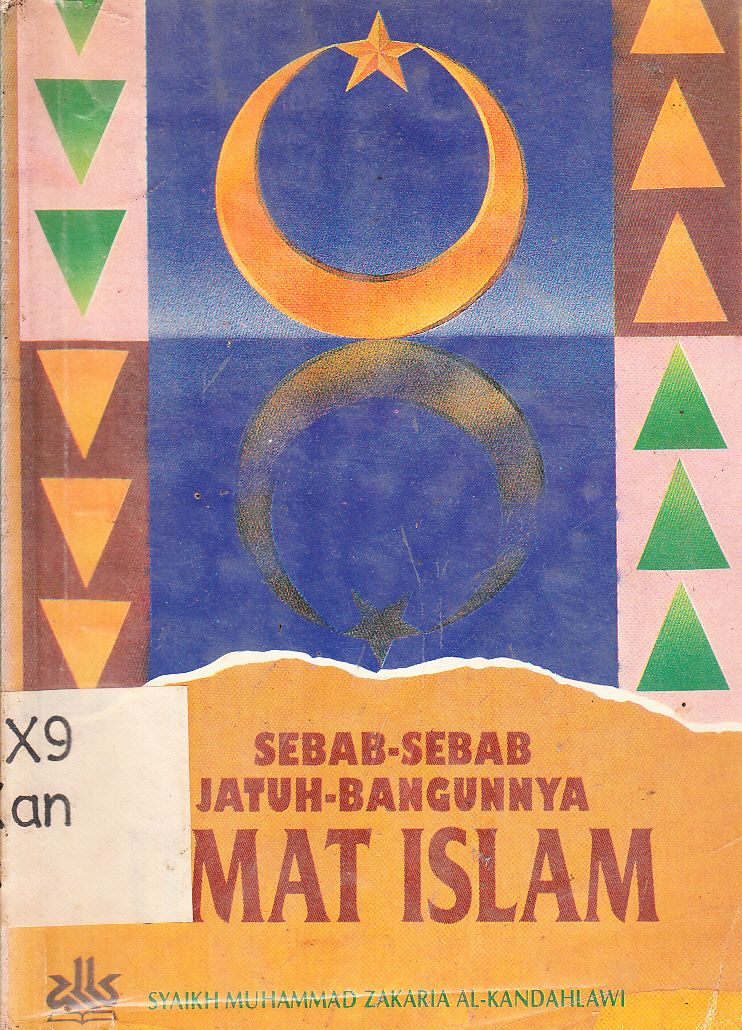 Cover Sebab-sebab Jatuh- Bangunnya Ummat Islam / Syaikh Muhammad Zakaria Al-Kandahlawi ; alih bahasa, Abdul Rosyad Shiddiq