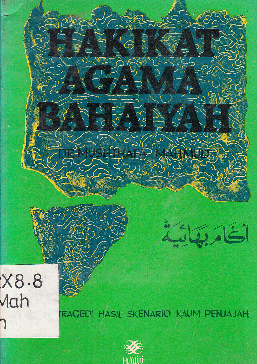 Cover Hakikat Agama Bahaiyah : sebuah tragedi hasil skenario kaum penjajah / Mushtafa Mahmud ; penerjemah, Anshori Umar Sitanggal ; penyunting, Anwar Rasyidi