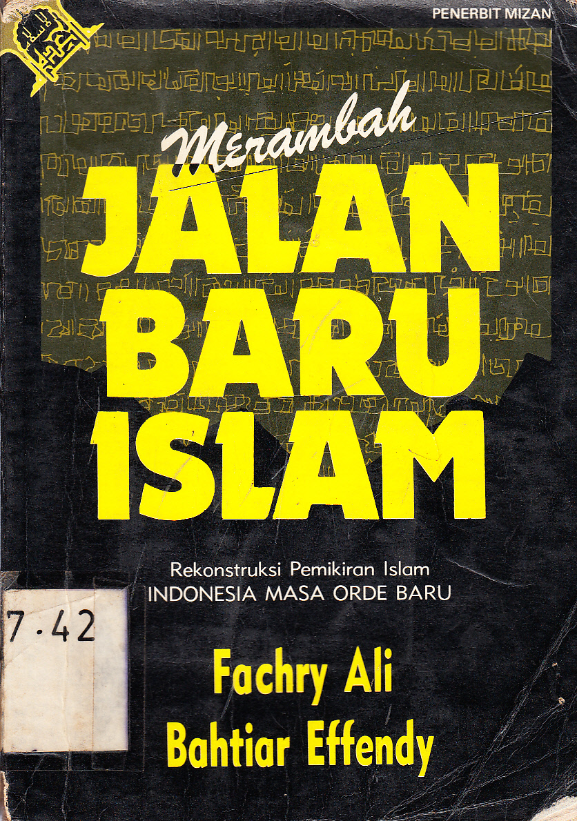Cover Merambah Jalan Baru Islam : Rekonstruksi Pemikiran Islam Indonesia Masa Orde Baru / Fachry Ali, Bahtiar Effendy