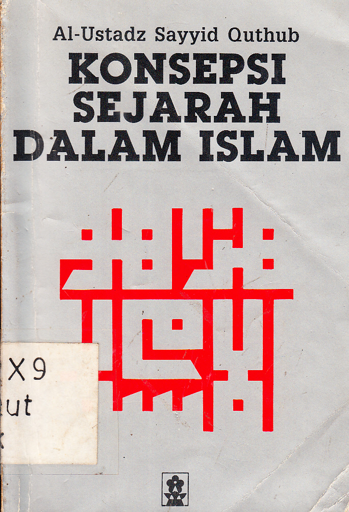 Cover Konsepsi Sejarah Dalam Islam / Al-Ustadz Sayyid Quthub