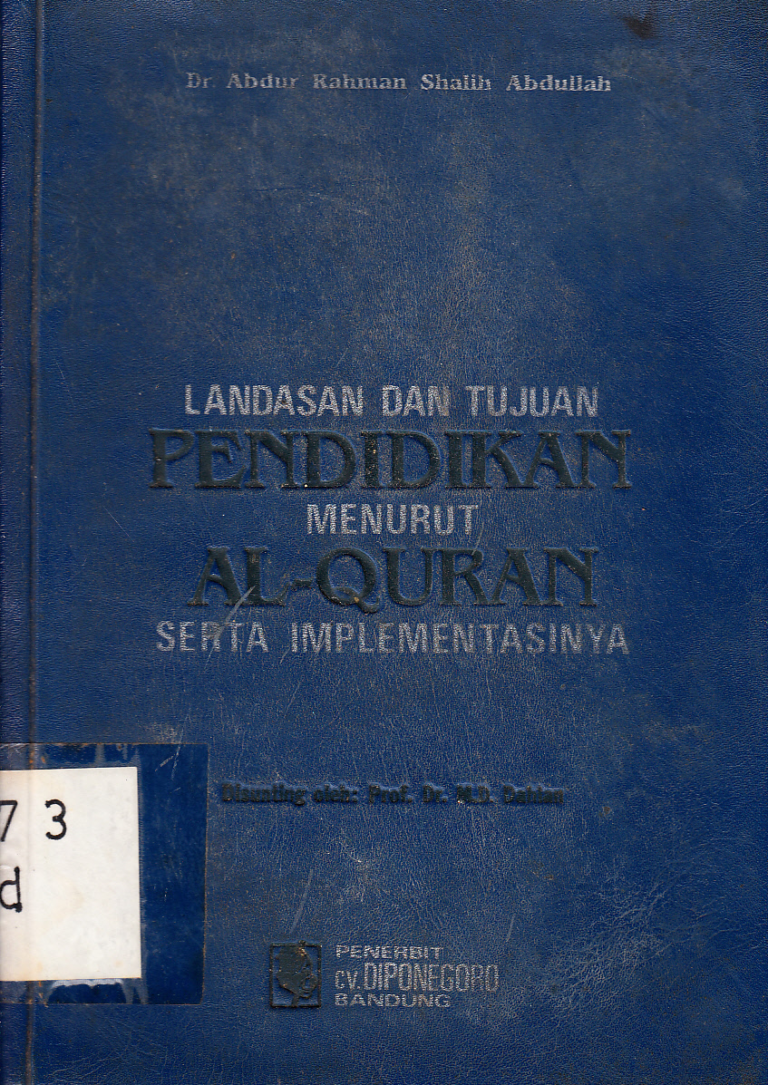 Cover Landasan dan tujuan pendidikan menurut Al Qur'an serta implentasinya / Abdur Rahman Shalih Abdullah ; penyunting, H.M.D.Dahlan ; alih bahasa, Mutammam
