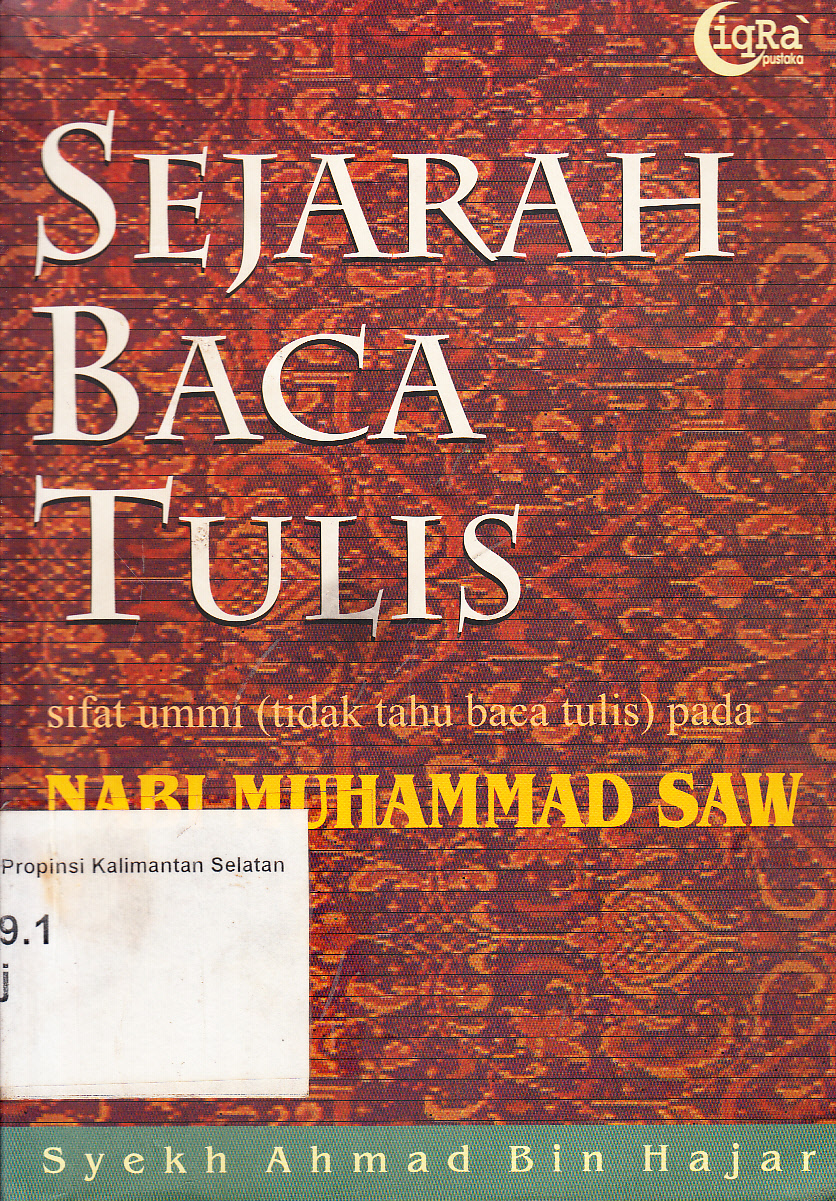 Cover Sejarah Baca Tulis Sifat Ummi (tidak tahu baca tulis) pada Nabi Muhammad SAW / Syekh AHmad Bin Hajar ; penerjemah, M. Halabi Hamdy, Joko Suryatno