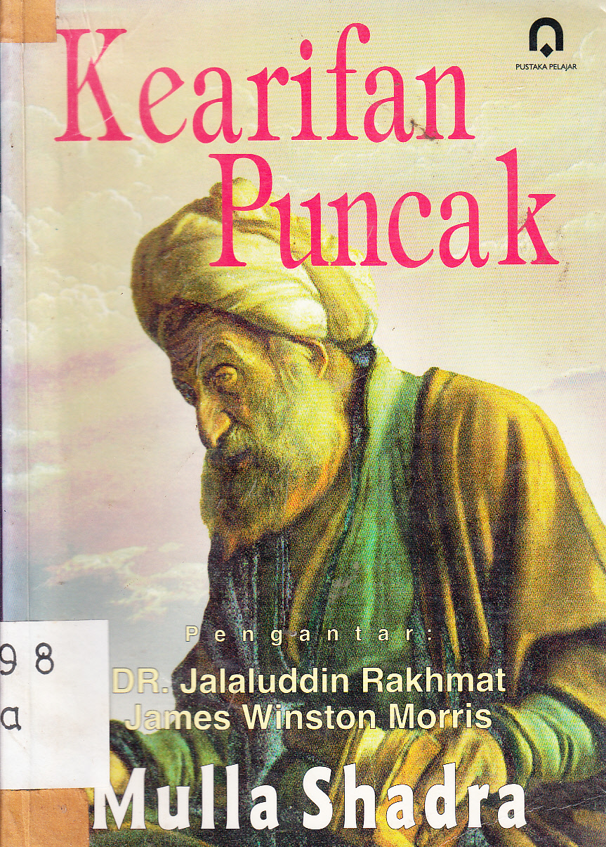 Cover Kearifan Puncak / Mulla Shadra ; pengantar, Jalaluddin Rakhmat, James Winston Morris ; penerjemah, Dimitri Mahayana, Dedi Djuniardi ; penyunting, Kuswaidi Syafi'ie