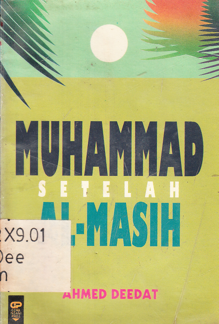 Cover Muhammad Setelah Al-Masih / Ahmed Deedat ; penerjemah, H. Salim Basyarahil ; penyunting, Euis Erinawati